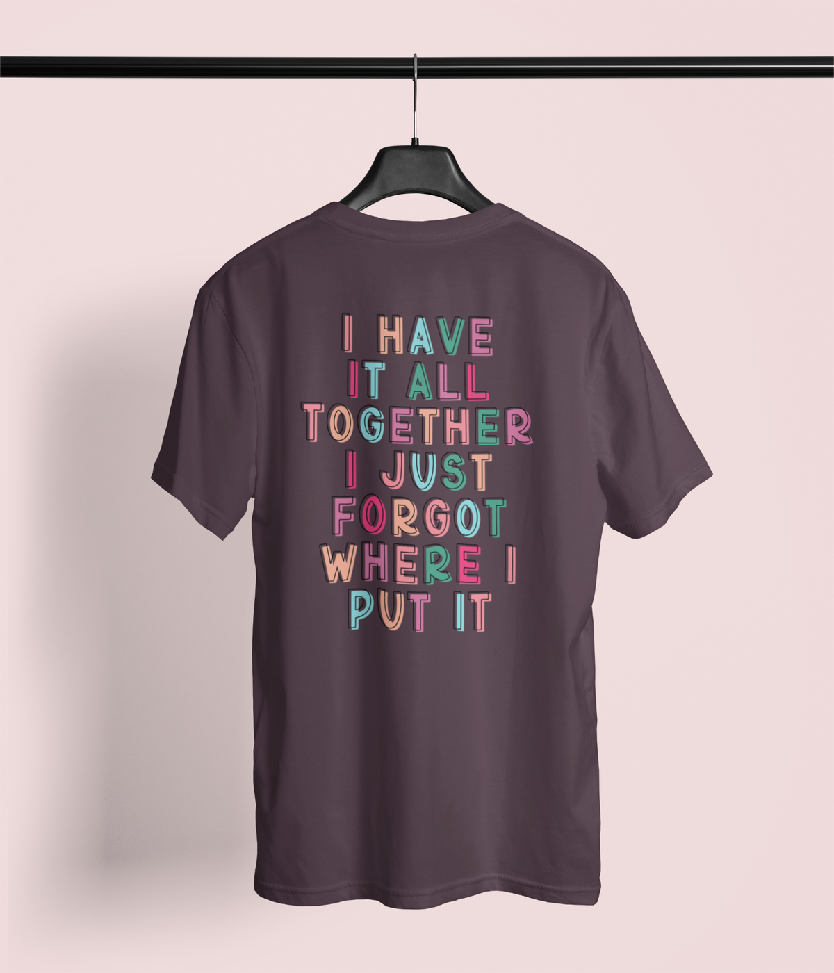 Mom Life Shirt – “I Have It All Together… I Just Forgot Where” Edition