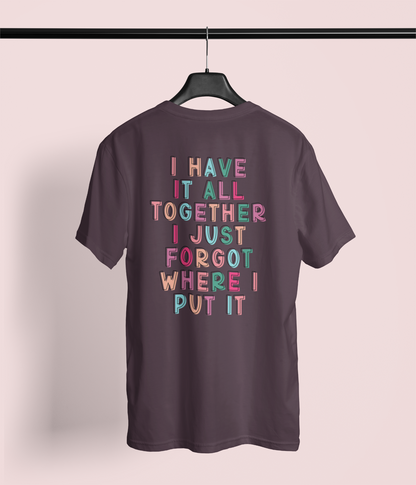 Mom Life Shirt – “I Have It All Together… I Just Forgot Where” Edition