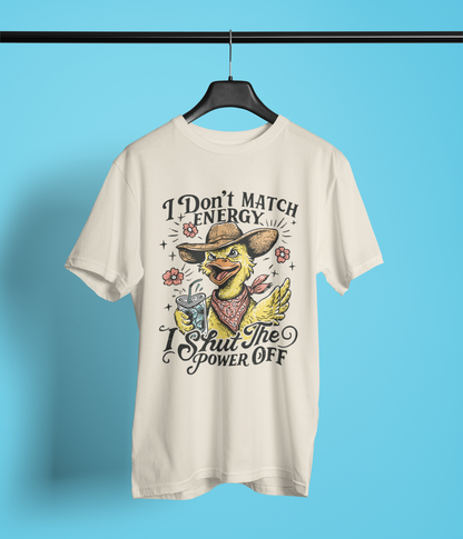 I Don’t Match Energy I Shut The Power Off Shirt, Funny Duck Shirt, Sarcastic Shirt, Funny Animal Tee, Western Duck Shirt, Attitude Shirt
